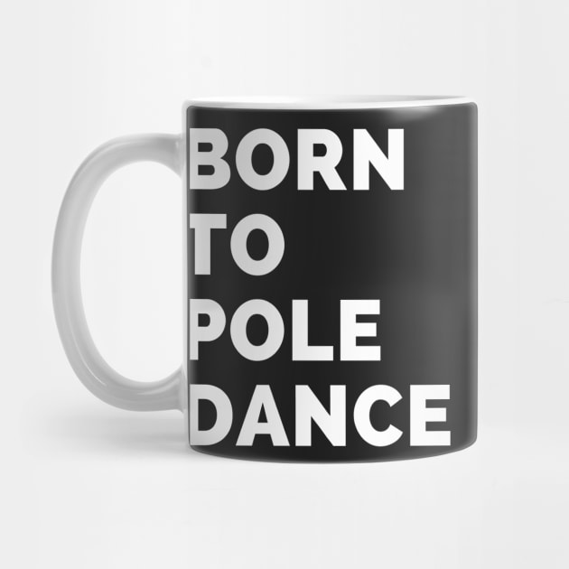 Born To Pole Dance by Liniskop